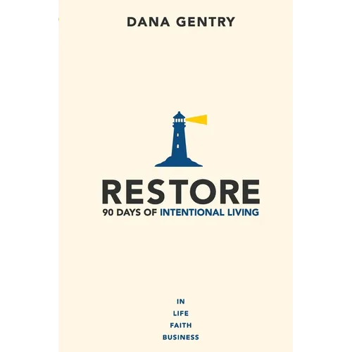 Restore: 90 Days of Intentional Living in Life, Faith, Business