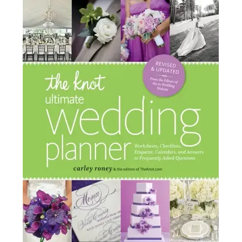 The Knot Ultimate Wedding Planner [Revised Edition]: Worksheets, Checklists, Etiquette, Timelines, and Answers to Frequently Asked Questions