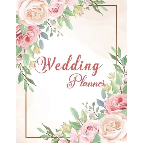 Wedding Planner: Wedding Planner Book Organizer to Stay Inspired for your Big Day - Notebook & Organizer with Complete Checklists - Wed