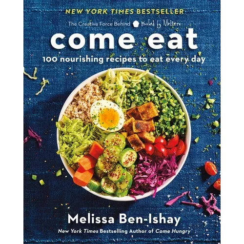 Come Eat: 100 Nourishing Recipes to Eat Every Day